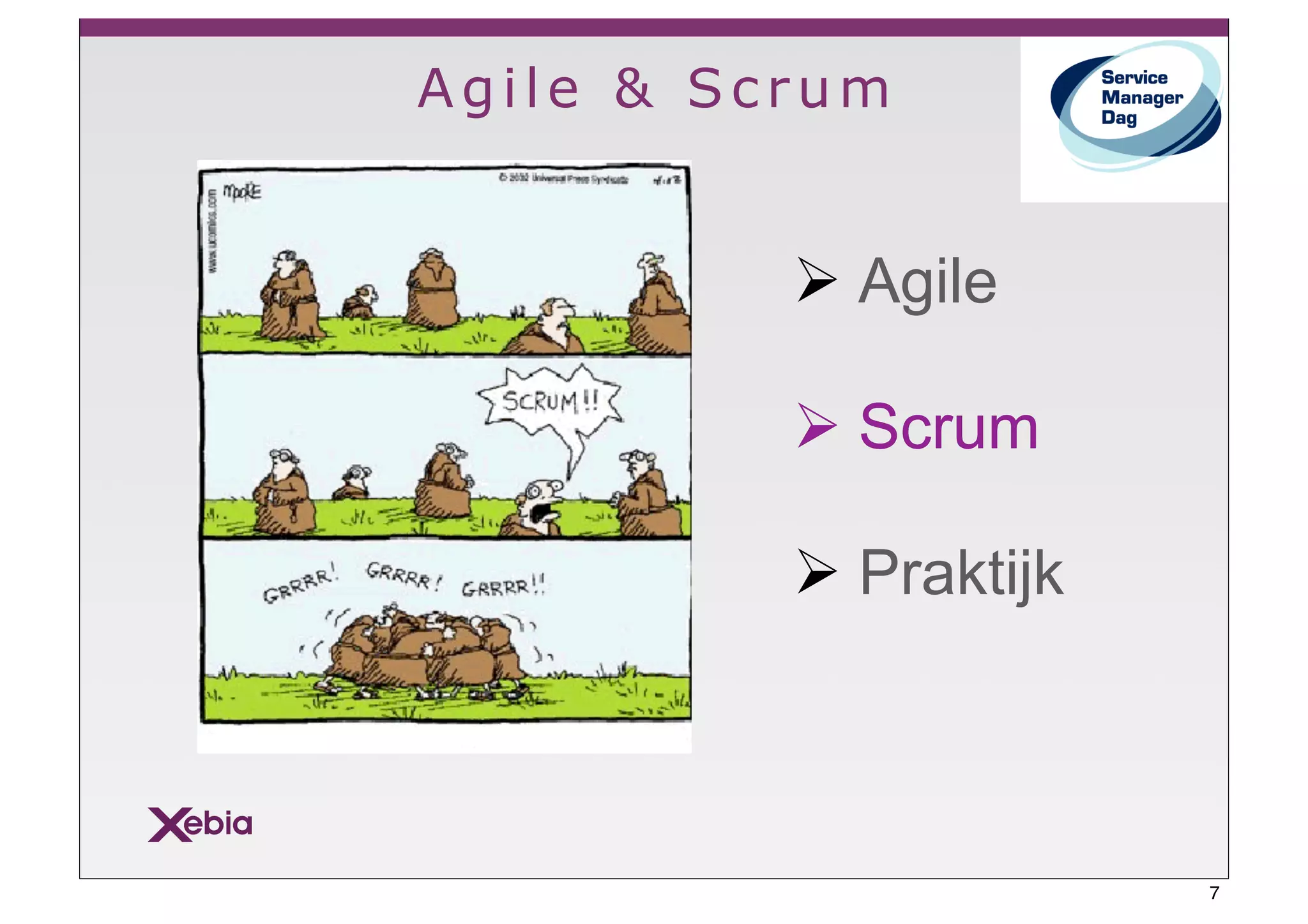 Agile & Scrum


          ! Agile

          ! Scrum

          ! Praktijk



                       7
 