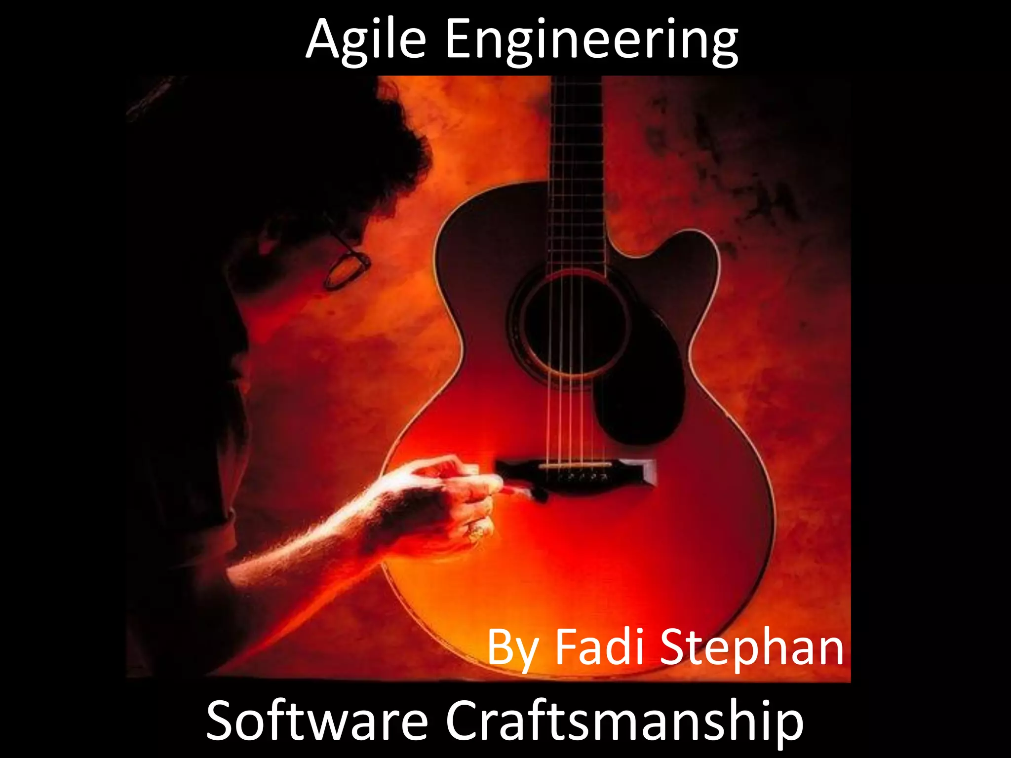 Agile Engineering
By Fadi Stephan
Software Craftsmanship