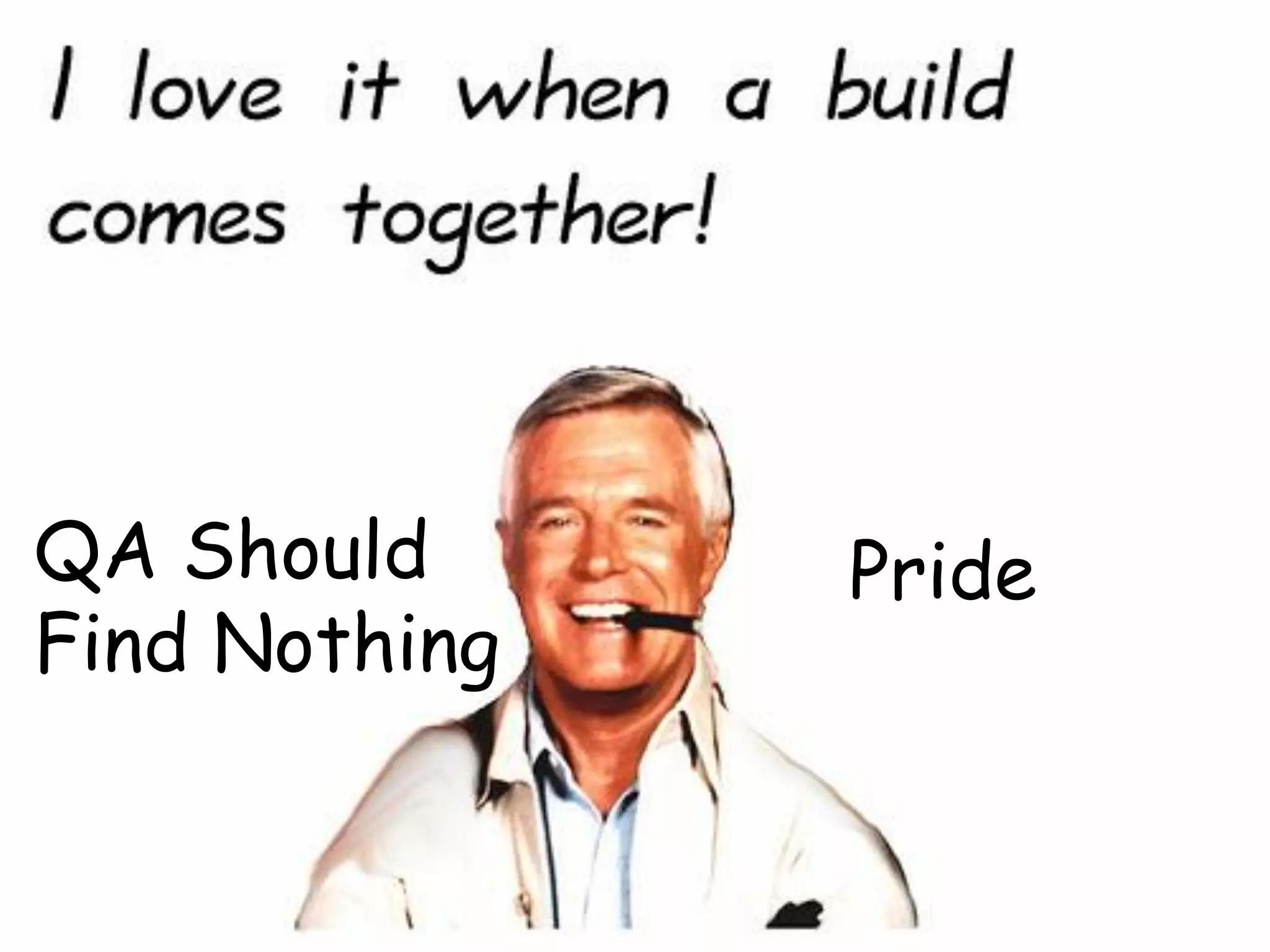 t
QA Should Pride
Find Nothing