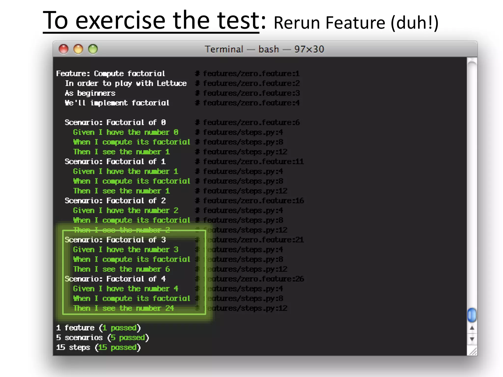 To exercise the test: Rerun Feature (duh!) 