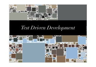 Test Driven Development




           35
 