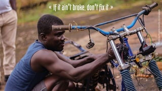 Photoby KwameAsante on Unsplash
«Ifitain'tbroke,don'tfixit»
 