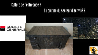 Photo banques
Culturedel’entreprise?
Ouculturedusecteurd’activité?
 