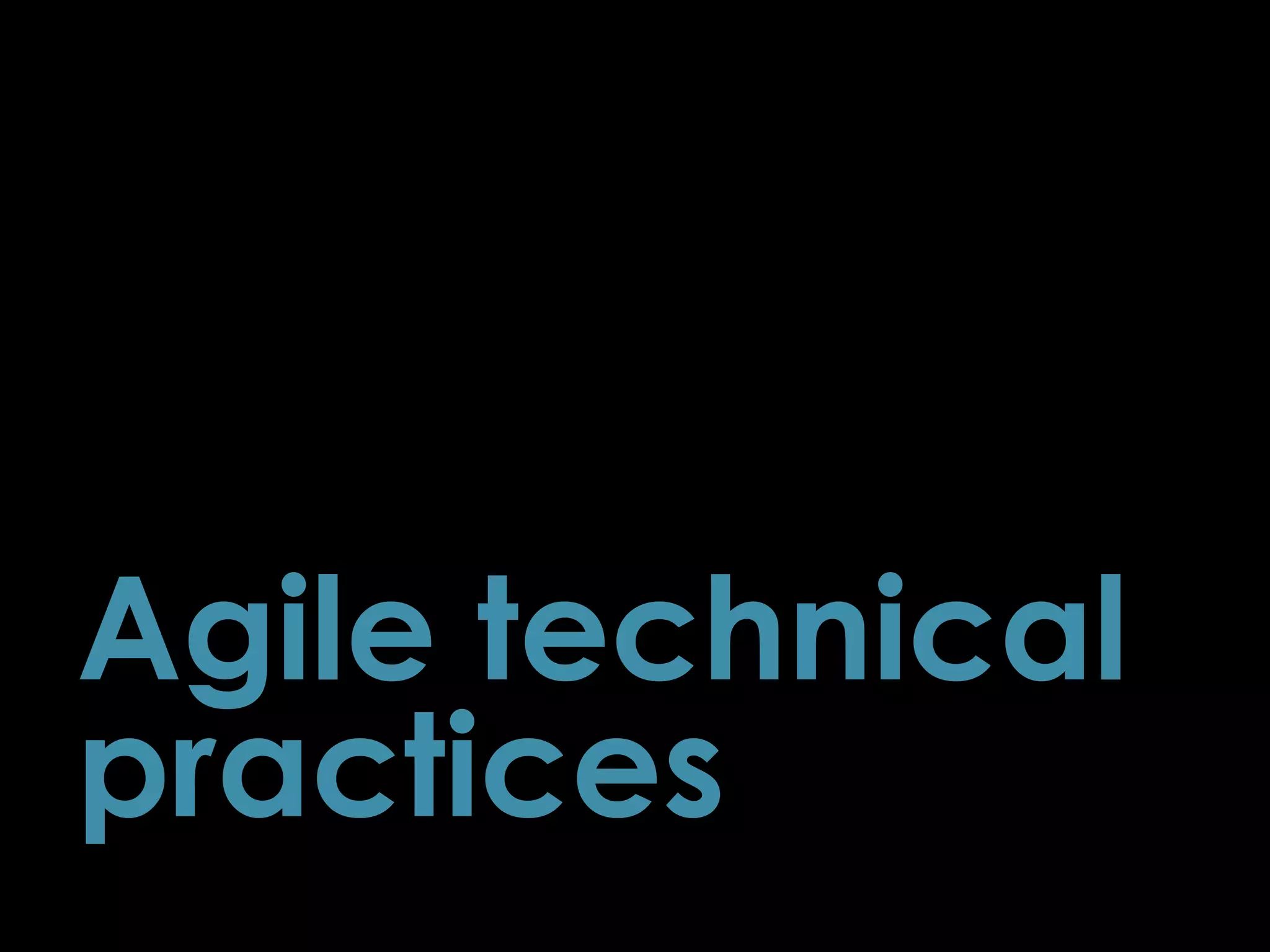 Agile technical
practices
84
 