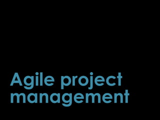 Agile project
management
14
 
