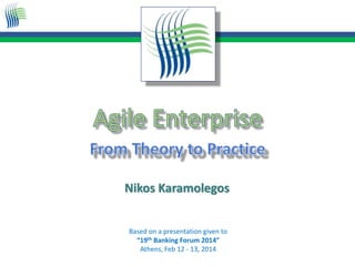 Based on a presentation given to
“19th Banking Forum 2014”
Athens, Feb 12 - 13, 2014
Nikos Karamolegos
 