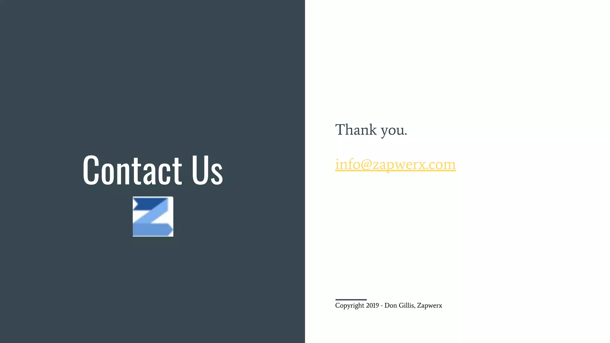 Contact Us
Thank you.
info@zapwerx.com
Copyright 2019 - Don Gillis, Zapwerx
 