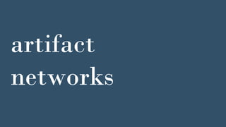 artifact
networks
 