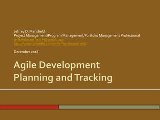 Jeffrey D. Mansfield
Project Management/Program Management/Portfolio Management Professional
jeffreydmansfield#@gmail.com
http://www.linkedin.com/in/jeffreydmansfield/
December 2018
 