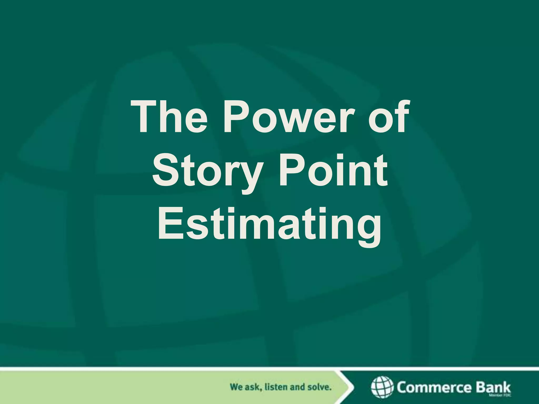The Power of
Story Point
Estimating

 