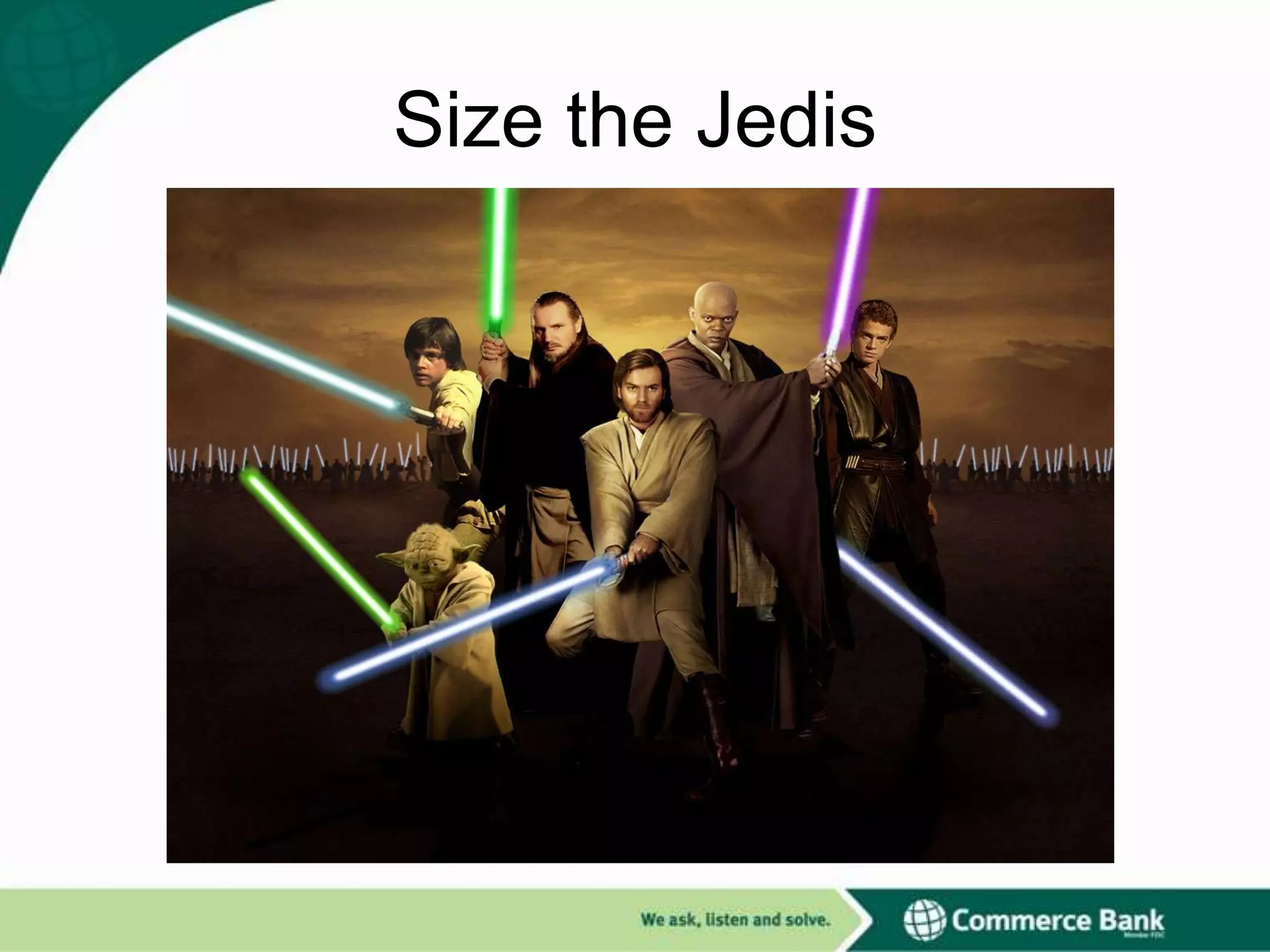 Size the Jedis

 