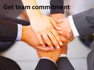Get team commitment