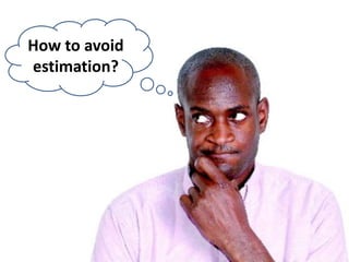 How to avoidestimation?