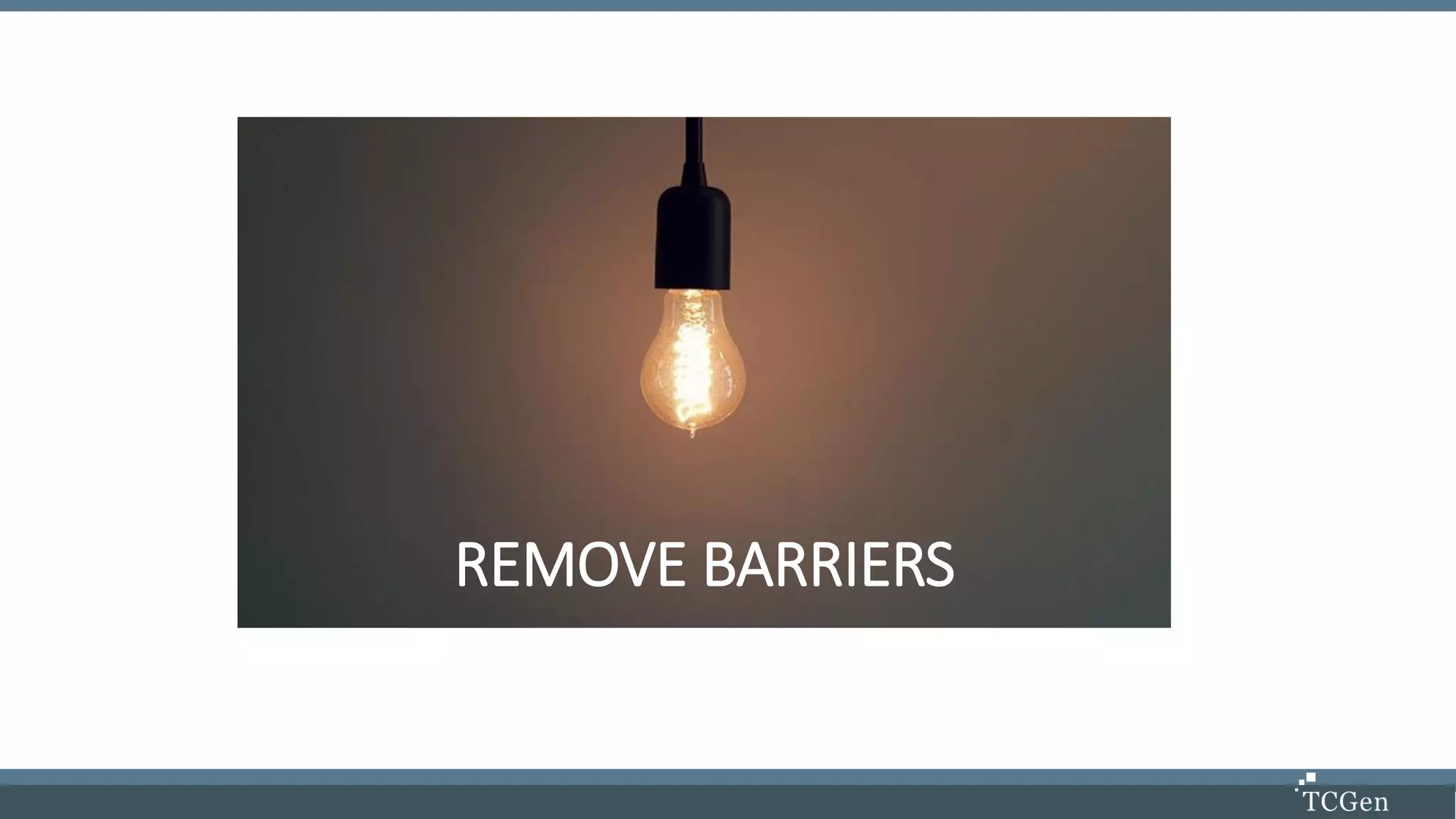 REMOVE BARRIERS
 