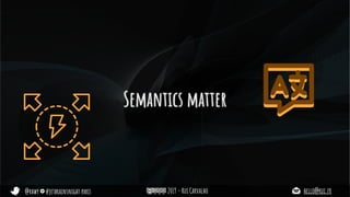 @rhwy #jetbrainsnight paris 2019 - Rui Carvalho hello@rui.fr
Semantics matter
 