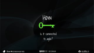 @rhwy #jetbrainsnight paris 2019 - Rui Carvalho hello@rui.fr
How
Is it connected
to agile?
 