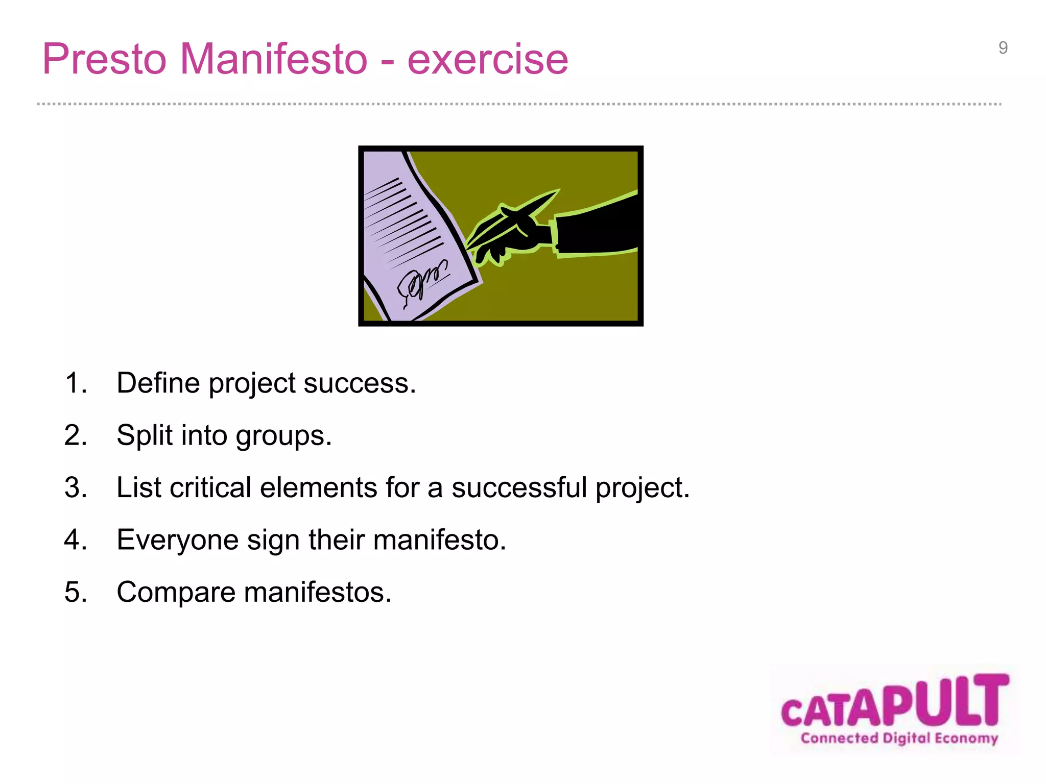 agile Manifesto value statement 
Process and tools 
Individuals and 
interactions 
over 
Following a plan 
Responding to 
change 
over 
Comprehensive 
documentation 
Working software over 
Contract negotiation 
Customer 
collaboration 
over 
Full Manifesto: http://agilemanifesto.org/ 
 