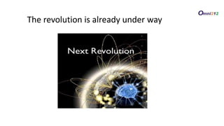 The revolution is already under way
 