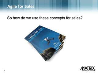 88
Agile for Sales
So how do we use these concepts for sales?
 