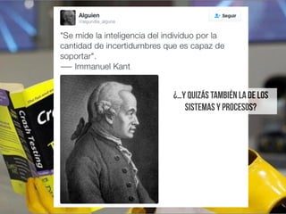 ¿…Y Quizás también la de los
sistemas y procesos?
 
