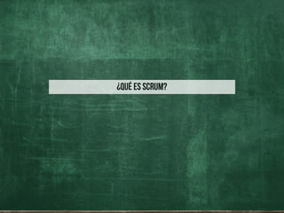 ¿Qué es SCRUM?
 