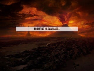 LO QUE NO HA CAMBIADO…
 