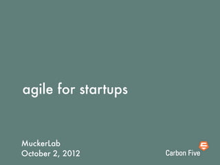 agile for startups


MuckerLab
October 2, 2012
 