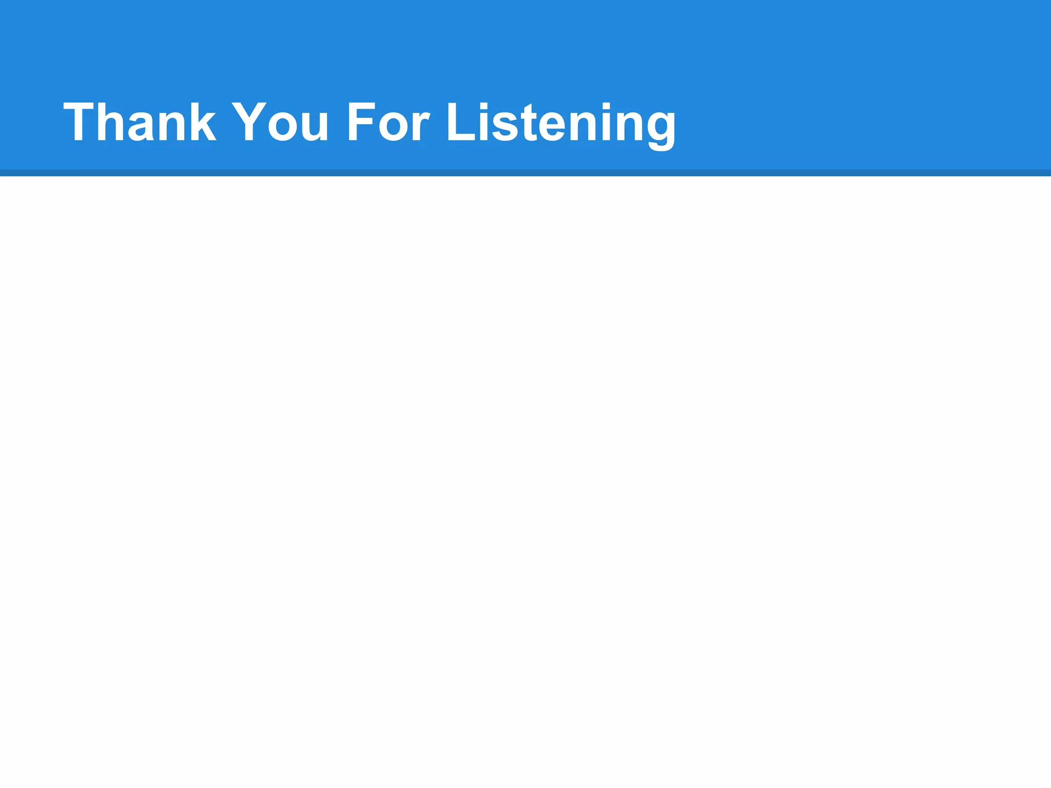 Thank You For Listening
 