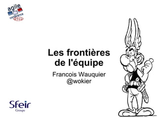 Les frontières de l'équipe Francois Wauquier @wokier 