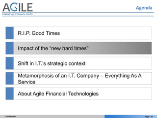 Agenda



               R.I.P. Good Times

               Impact of the “new hard times”

               Shift in I.T.‟s ...
