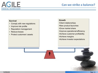 Can we strike a balance?



          Survival                        Growth
          • Comply with new regulations   •Cl...