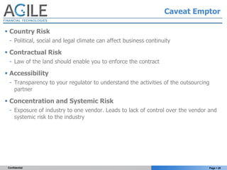 Caveat Emptor

 Country Risk
  - Political, social and legal climate can affect business continuity

 Contractual Risk
 ...