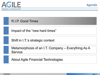 Agenda



               R.I.P. Good Times

               Impact of the “new hard times”

               Shift in I.T.‟s ...
