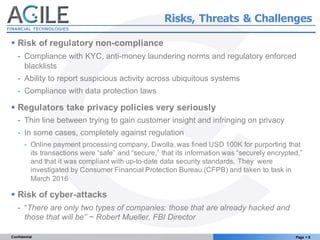 Page § 8Confidential
Risks, Threats & Challenges
§ Risk of regulatory non-compliance
- Compliance with KYC, anti-money lau...