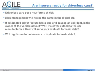 Page § 28Confidential
Are insurers ready for driverless cars?
§ Driverless cars pose new forms of risk.
§ Risk management ...
