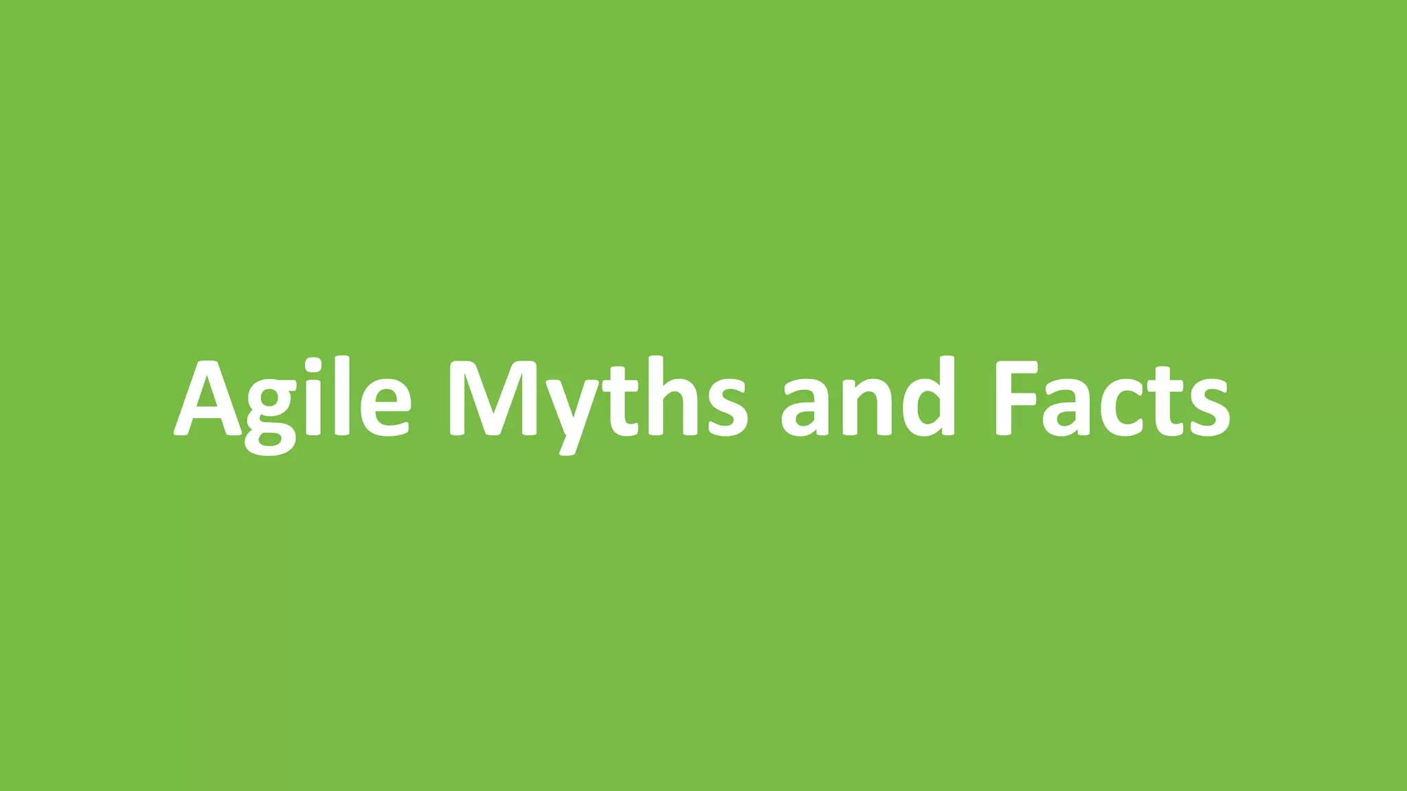 Agile Myths and Facts
 