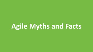 Agile Myths and Facts
 