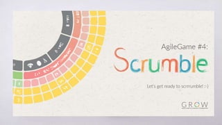 Agile game #4
Scrumble
 