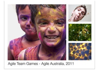 Agile Team Games - Agile Australia, 2011
 