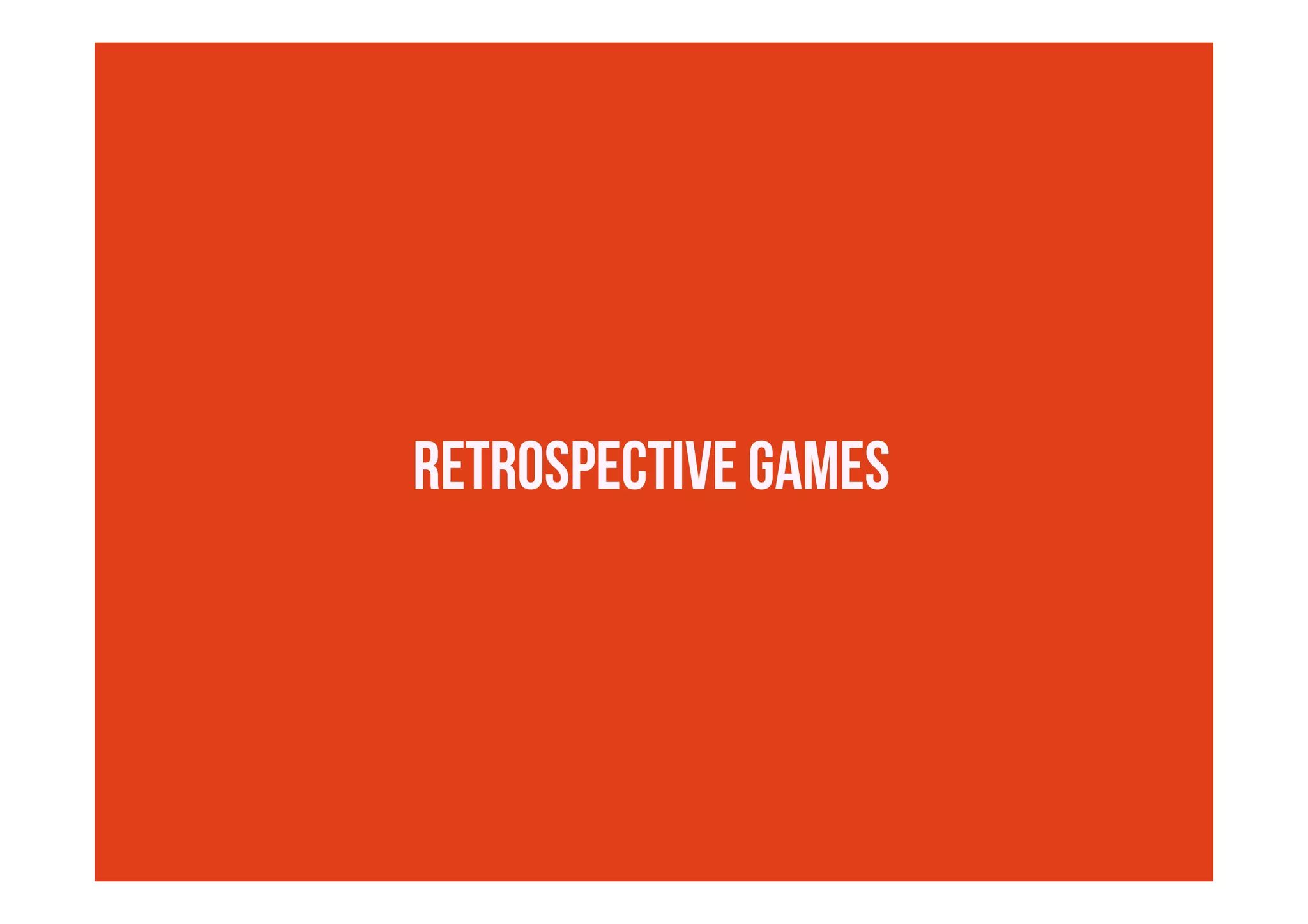 RETROSPECTIVE GAMES
 