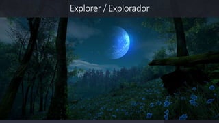 Explorer / Explorador 
 