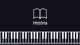 História 
 