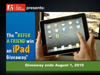 presents:




The “REFER
A FRIEND win

aniPad
Giveaway.”
        Giveaway ends August 1, 2010
 