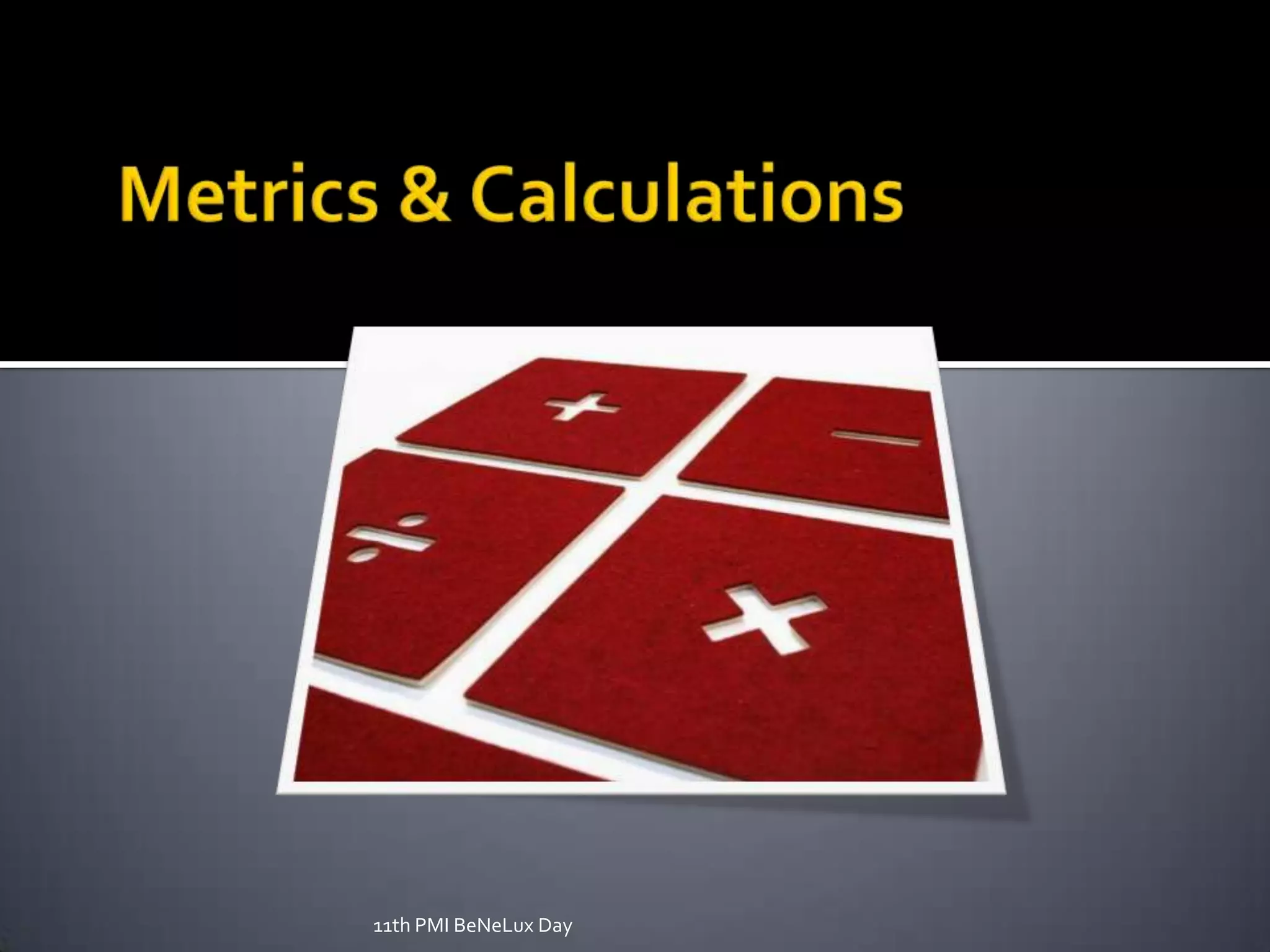 Metrics & Calculations11th PMI BeNeLux Day