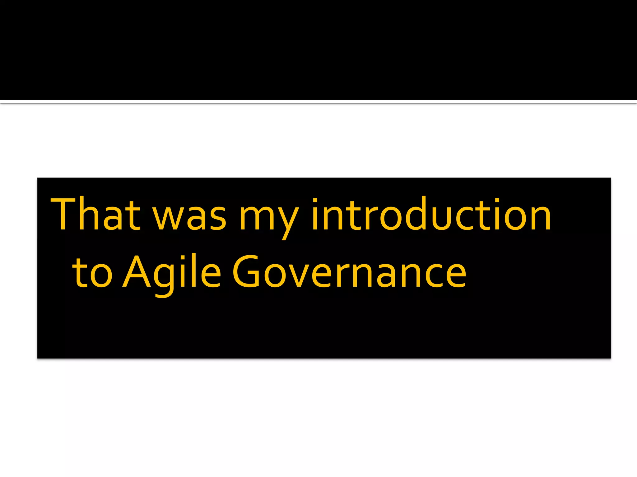 That was my introduction to Agile Governance11th PMI BeNeLux Day