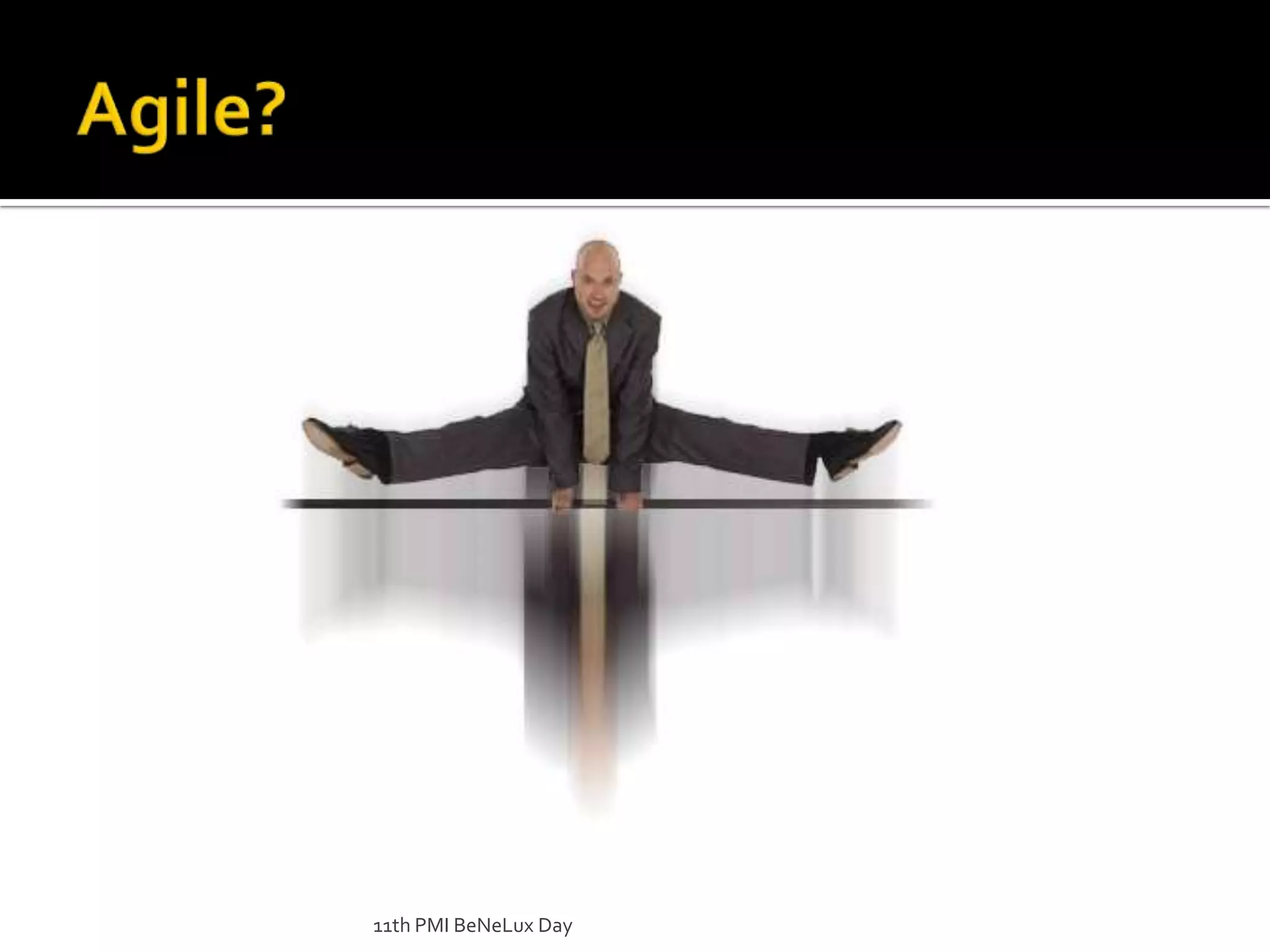 Agile?11th PMI BeNeLux Day