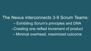 34© 1993-2015 Scrum.org, All Rights Reserved
The Nexus interconnects 3-9 Scrum Teams:
– Exhibiting Scrum’s principles and ...