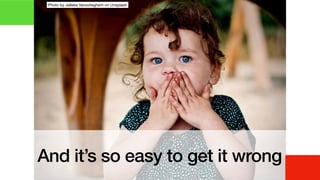 And it’s so easy to get it wrong
Photo by Jelleke Vanooteghem on Unsplash
 