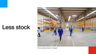 Less stock
Photo by Adrian Sulyok on Unsplash
 