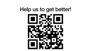 Help us to get better!
 